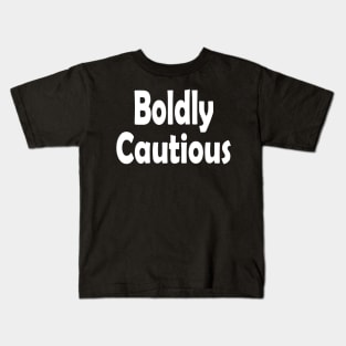 Boldly Cautious Oxymoron Fun Kids T-Shirt